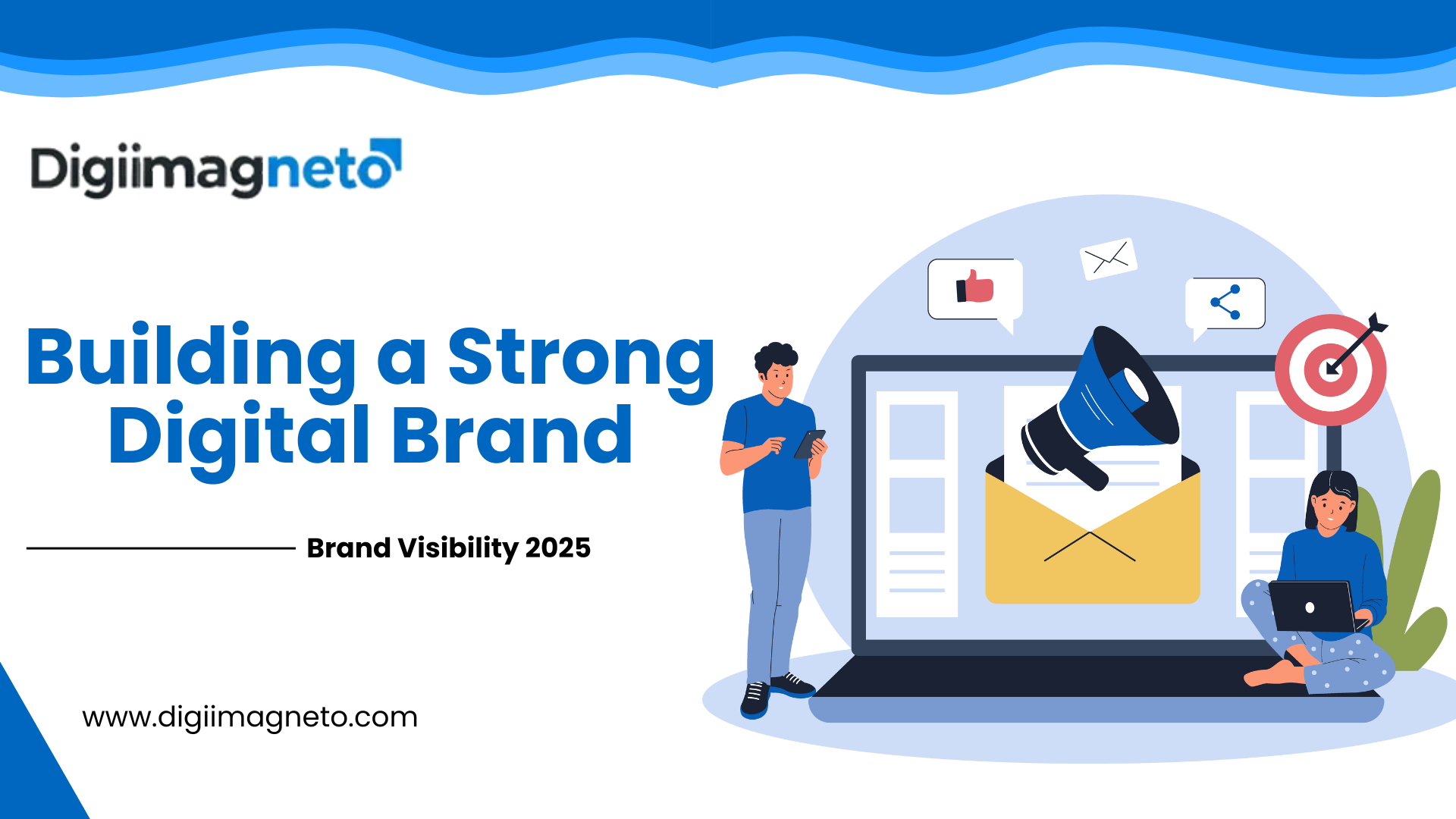 Building a strong digital brand in 2025 with digital marketing, brand visibility strategies, and online engagement by Digiimagneto